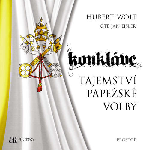 Audiokniha Konkláve - Tajemství papežské volby - Hubert Wolf - Jan Eisler Audiokniha Konkláve - Tajemství papežské volby - Hubert Wolf - Jan Eisler