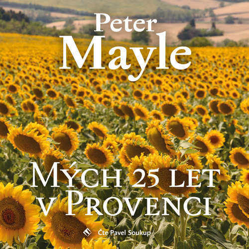Audiokniha Mých 25 let v Provenci - Peter Mayle - Pavel Soukup Audiokniha Mých 25 let v Provenci - Peter Mayle - Pavel Soukup