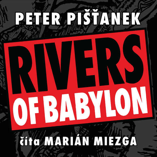 Audiokniha Rivers Of Babylon - Peter Pišťanek - Marián Miezga Audiokniha Rivers Of Babylon - Peter Pišťanek - Marián Miezga