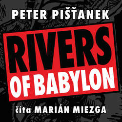 Audiokniha Rivers Of Babylon - Peter Pišťanek - Marián Miezga
