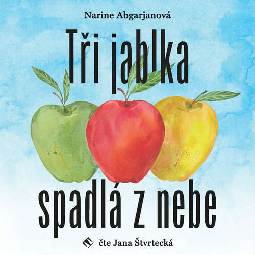 Audiokniha Tři jablka spadlá z nebe - Narine Abgarjanová - Jana Štvrtecká Audiokniha Tři jablka spadlá z nebe - Narine Abgarjanová - Jana Štvrtecká