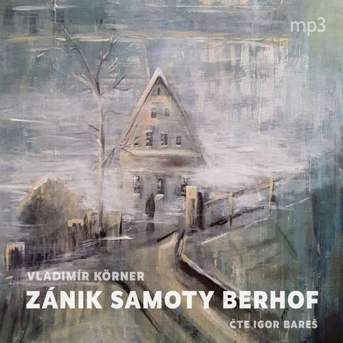 Audiokniha Zánik Samoty Berhof - Vladimír Körner - Igor Bareš