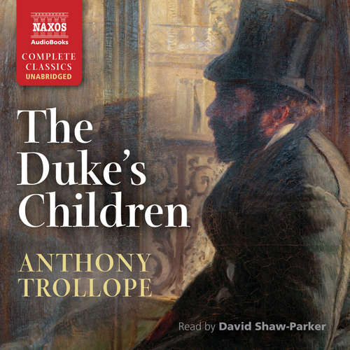 Audiobook The Duke's Children (EN) - Anthony Trollope - David Shaw-Parker