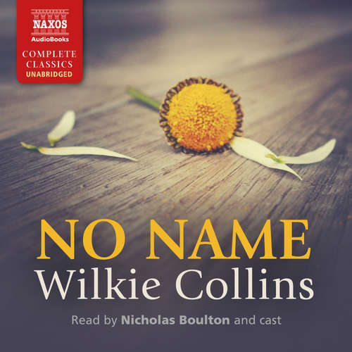 Audiobook No Name (EN) - Wilkie Collins - Nicholas Boulton, Rachel Atkins, Russell Bentley, John Foley, David Rintoul and Lucy Scott
