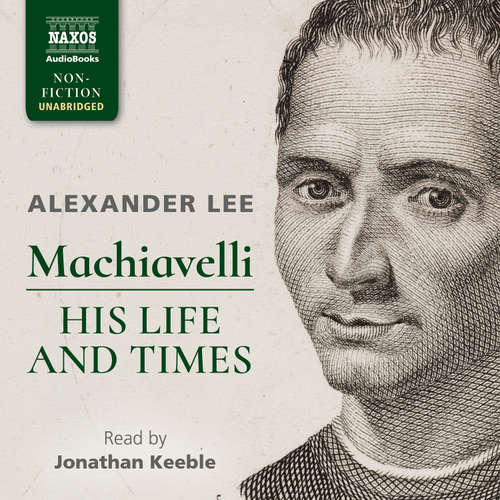 Audiobook Machiavelli: His Life and Times (EN) - Alexander Lee - Jonathan Keeble