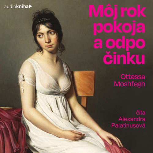 Audiokniha Môj rok pokoja a odpočinku - Ottessa Moshfegh - Alexandra Palatínusová
