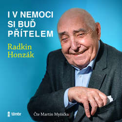 Audiokniha I v nemoci si buď přítelem - Radkin Honzák - Martin Myšička