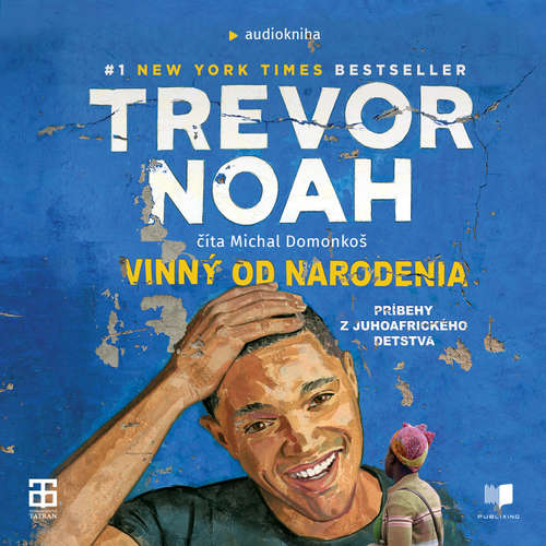 Audiokniha Vinný od narodenia - Trevor Noah - Michal Domonkoš