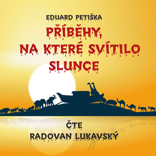 Audiokniha Příběhy, na které svítilo slunce - Eduard Petiška - Radovan Lukavský