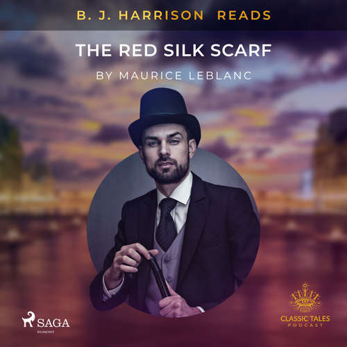 Audiobook B. J. Harrison Reads The Red Silk Scarf (EN) - Maurice Leblanc - B. J. Harrison
