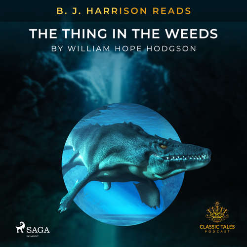 Audiobook B. J. Harrison Reads The Thing in the Weeds (EN) - William Hope Hodgson - B. J. Harrison