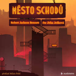 Audiokniha Město schodů - Robert Jackson Bennett - Jitka Ježková