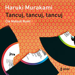 Audiokniha Tancuj, tancuj, tancuj… - Haruki Murakami - Matouš Ruml