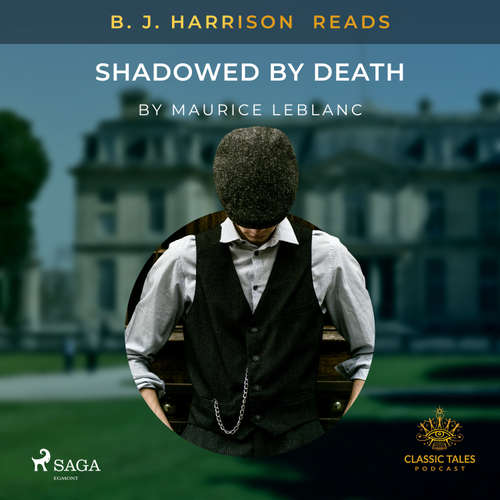 Audiobook B. J. Harrison Reads Shadowed by Death (EN) - Maurice Leblanc - B. J. Harrison