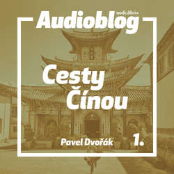 Audiokniha Cesty Čínou – Legenda o čaji - Pavel Dvořák ml. - Mário Zeumer