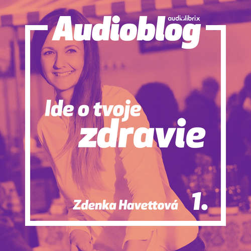 Audiokniha Ide o tvoje zdravie – Zdravé ročné obdobia - Zdenka Havettová - Anna Kvašňovská