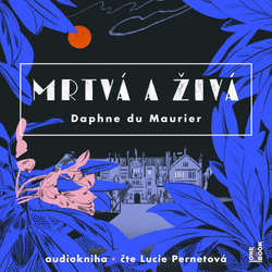 Audiokniha Mrtvá a živá - Daphne du Maurier - Lucie Pernetová