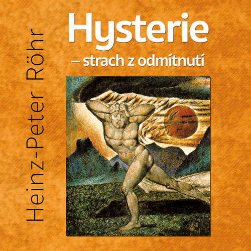 Audiokniha Hysterie – strach z odmítnutí - Heinz-Peter Röhr - Miroslav Černý