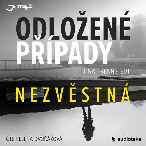 Audiokniha Odložené případy: Nezvěstná - Tina Frennstedt - Helena Dvořáková