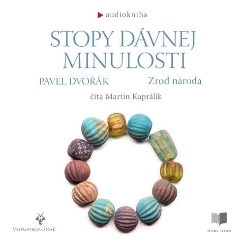 Audiokniha Stopy dávnej minulosti, Zrod národa - Pavel Dvořák - Martin Kaprálik