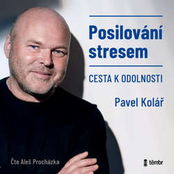 Audiokniha Posilování stresem - Cesta k odolnosti - Pavel Kolář - Aleš Procházka