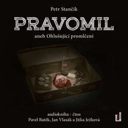Audiokniha Pravomil aneb Ohlušující promlčení - Petr Stančík - Pavel Batěk