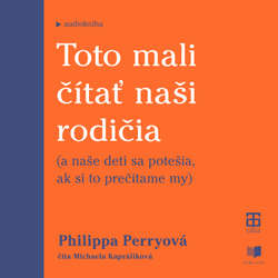 Audiokniha Toto mali čítať naši rodičia - Philippa Perry - Michaela Kapráliková