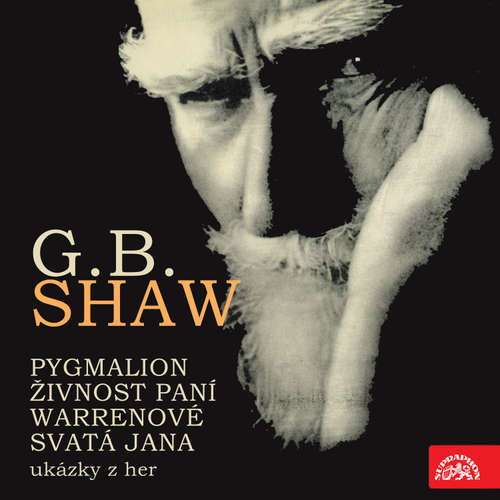 Audiokniha Pygmalion, Živnost paní Warrenové. Svatá Jana - ukázky z her - George Bernard Shaw - Vlasta Matulová