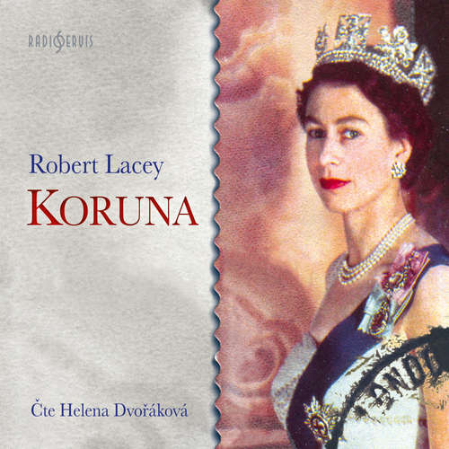 Audiokniha Koruna - Robert Lacey - Helena Dvořáková