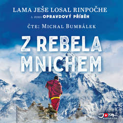 Audiokniha Z rebela mnichem - Lama Ješe Losal Rinpočhe - Michal Bumbálek