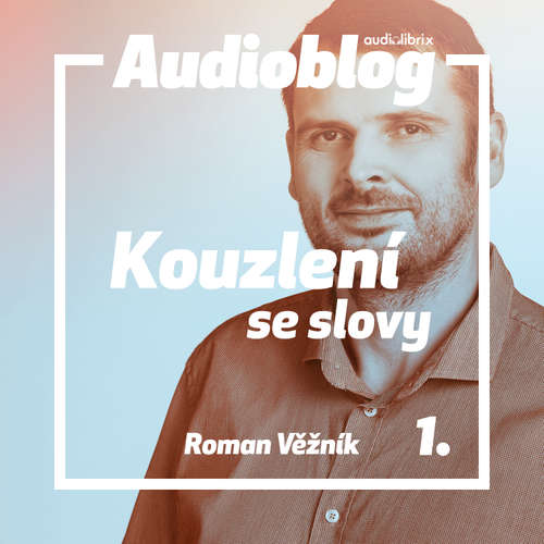 Audiokniha Kouzlení se slovy – Texty, které okouzlí - Roman Věžník - Jan Faltýnek