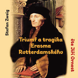 Audiokniha Triumf a tragika Erasma Rotterdamského - Stefan Zweig - Jiří Ornest