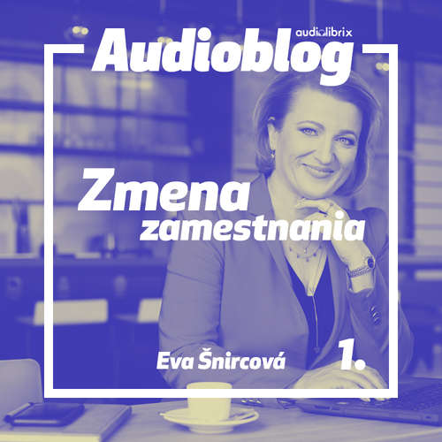 Audiokniha Zmena zamestnania – Prvé kroky k úspechu - Eva Šnircová - Simona Lučkaničová