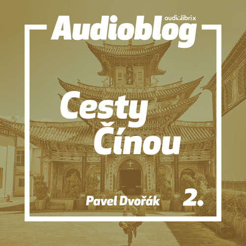 Audiokniha Cesty Čínou – Krajina všetkých farieb a chutí - Pavel Dvořák ml. - Mário Zeumer