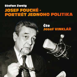 Audiokniha Josef Fouché - portrét jednoho politika - Stefan Zweig - Josef Vinklář