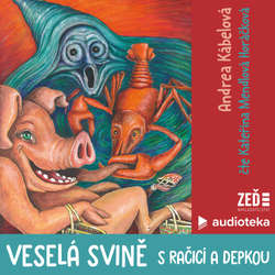 Audiokniha Veselá svině s račicí a depkou - Andrea Kábelová - Kateřina Mendlová Horáčková