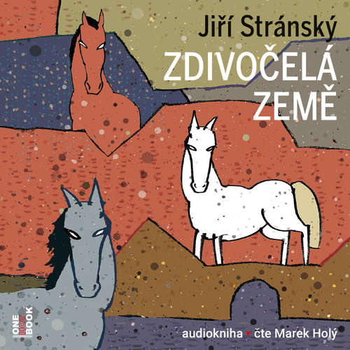Audiokniha Zdivočelá země - Jiří Stránský - Marek Holý