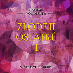 Audiokniha Zloději ostatků I. - Vlastimil Vondruška - Pavel Soukup