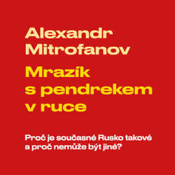 Audiokniha Mrazík s pendrekem v ruce - Alexandr Mitrofanov - Alexandr Mitrofanov