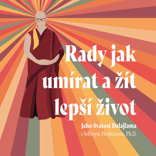 Audiokniha Rady jak umírat a žít lepší život - Dalajlama - Ivana Jirešová