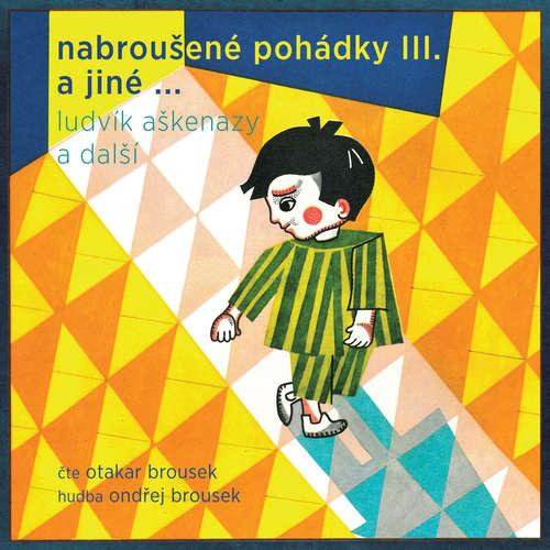 Audiokniha Nabroušené pohádky III. a jiné... - Ludvík Aškenazy - Otakar Brousek ml.