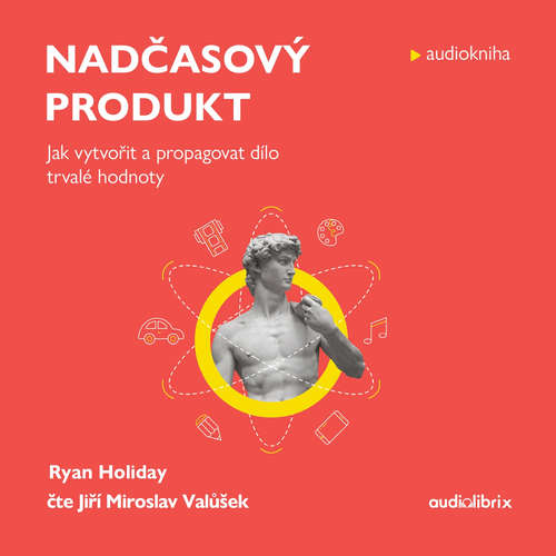 Audiokniha Nadčasový produkt - Ryan Holiday - Jiří Miroslav Valůšek