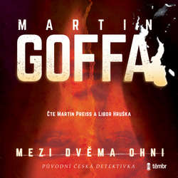 Audiokniha Mezi dvěma ohni - Martin Goffa - Martin Preiss