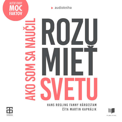 Audiokniha Ako som sa naučil rozumieť svetu - Hans Rosling - Martin Kaprálik