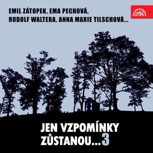 Audiokniha Jen vzpomínky zůstanou....3 Emil Zátopek, Ema Pechová, Rudolf Waltera, Anna Marie Tilschová... - Bohumil Bezouška - Bohumil Bezouška