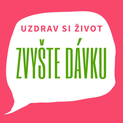 Uzdrav si život - Zvyšte dávku