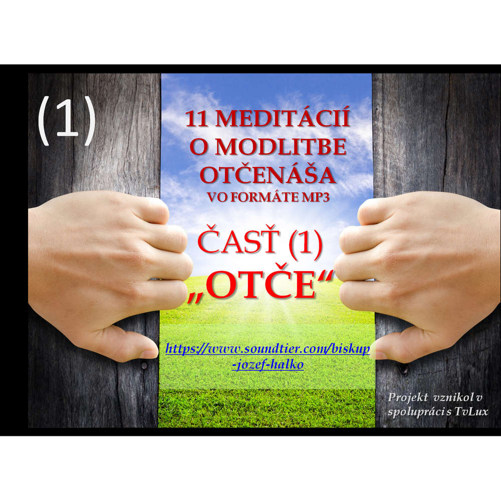 1. meditácia o modlitbe Otčenáša: “OTČE”.
