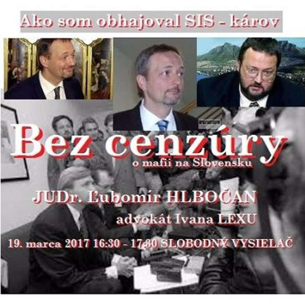 Bez cenzury 81 2017 03 19 Ako som obhajoval SIS karov