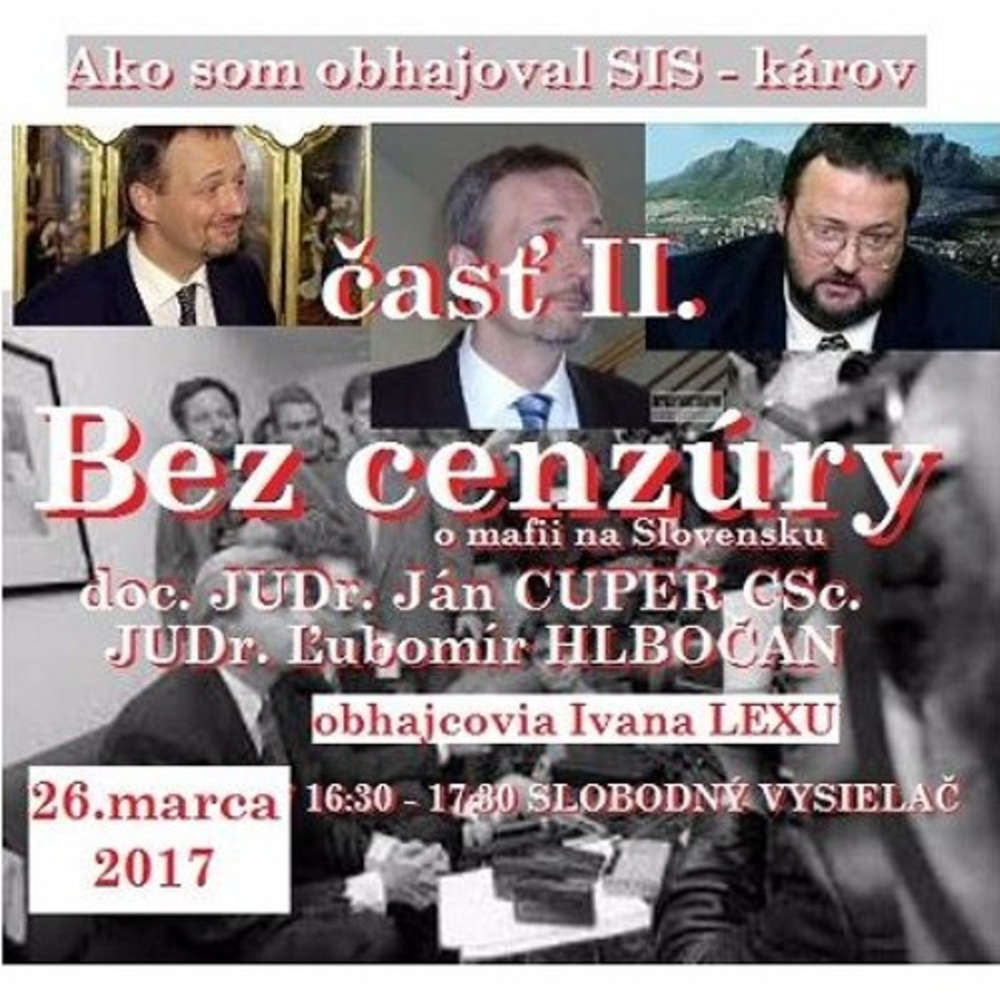 Bez cenzury 82 2017 03 26 Ako som obhajoval SIS karov as II