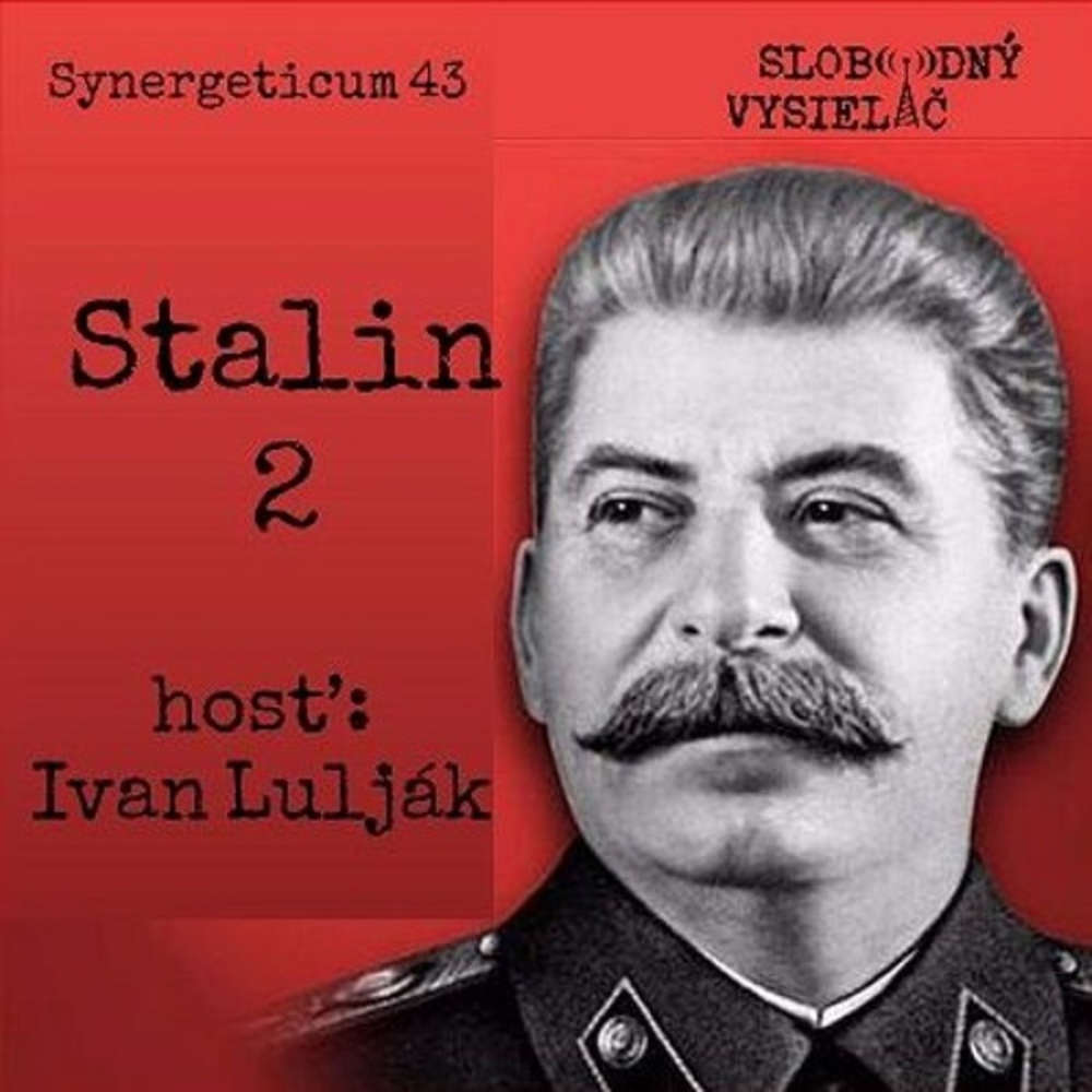 Synergeticum 43 2017 05 16 Stalin Ve ka vlastenecka vojna a po Stalinovi